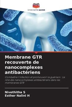 Membrane GTR recouverte de nanocomplexes antibactériens (French Edition)