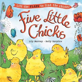 Paperback Five Little Chicks: Lift the flaps to find the chicks Book