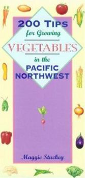 Paperback 200 Tips for Growing Vegetables in the Pacific Northwest Book