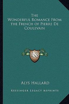 The Wonderful Romance From the French of Pierre De Coulevain