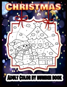 Christmas Adult Color by Number Book: Stress Relieving Designs: Christmas Coloring by Number