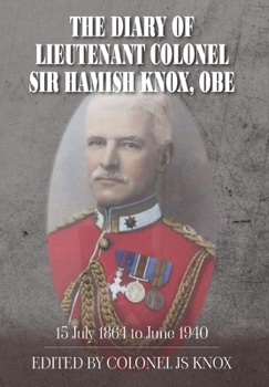 Hardcover The Diary of Lieutenant Colonel Sir Hamish Knox, OBE Book