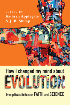 Paperback How I Changed My Mind About Evolution: Evangelicals Reflect on Faith and Science Book