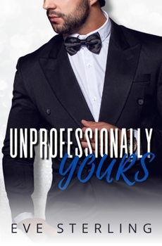 Unprofessionally Yours: A Billionaire Boss Age Gap Romance - Book #1 of the Yours In Seattle