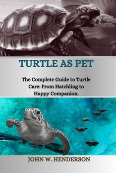 Paperback Turtle as Pet: The Complete Guide to Turtle Care: From Hatchling to Happy Companion Book