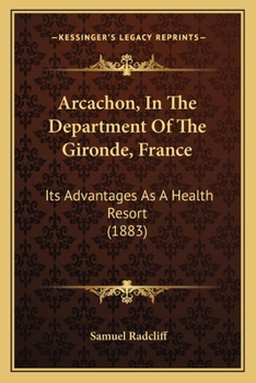 Arcachon, in the Department of the Gironde, France: Its Advantages as a Health Resort