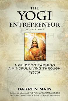 Paperback The Yogi Entrepreneur: 2nd Edition: A Guide to Earning a Mindful Living Through Yoga Book