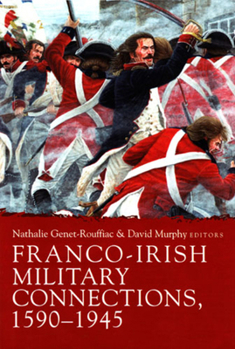 Hardcover Franco-Irish Military Connections, 1590-1945 Book