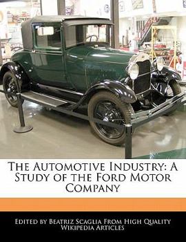 Paperback The Automotive Industry: A Study of the Ford Motor Company Book