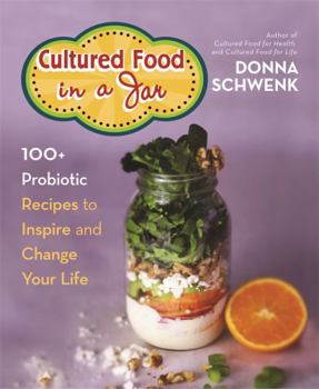 Paperback Cultured Food in a Jar: 100+ Probiotic Recipes to Inspire and Change Your Life Book