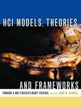 Hardcover Hci Models, Theories, and Frameworks: Toward a Multidisciplinary Science Book