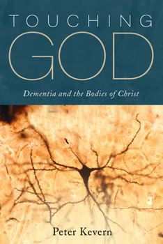 Paperback Touching God: Dementia and the Bodies of Christ Book