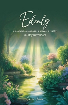 Edenly — a promise. a purpose. a prayer. a reality: 30-Day Devotional