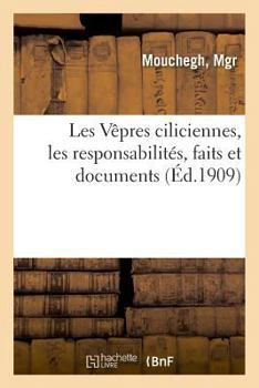 Paperback Les Vêpres Ciliciennes, Les Responsabilités, Faits Et Documents [French] Book