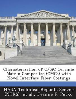 Paperback Characterization of C/SiC Ceramic Matrix Composites (CMCs) with Novel Interface Fiber Coatings Book
