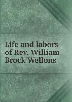 Paperback Life and Labors of REV. William Brock Wellons Book