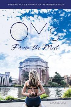 Paperback Oms From the Mat - Breathe, Move, Awaken to the Power of Yoga Book