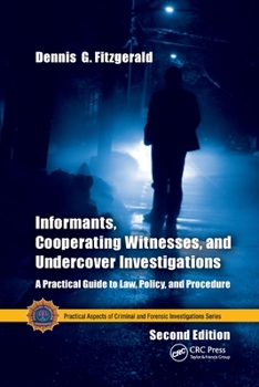 Paperback Informants, Cooperating Witnesses, and Undercover Investigations: A Practical Guide to Law, Policy, and Procedure, Second Edition Book