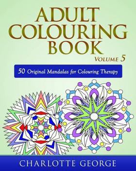 Paperback Adult Colouring Book - Volume 5: 50 Original Mandalas for Colouring Therapy Book