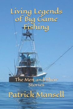 Paperback Living Legends of Big Game Fishing: The Men and their Stories Book