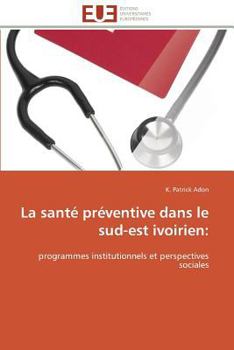 Paperback La Santé Préventive Dans Le Sud-Est Ivoirien [French] Book