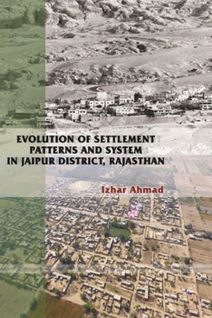 Paperback Evolution of Settlement Patterns and System in Jaipur District, Rajasthan Book