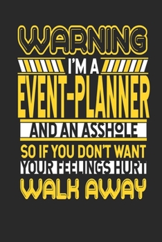 Warning I'm A Event Planner And An Asshole So If You Don't Want Your Feelings Hurt Walk Away: Event Planner Notebook | Event Planner Journal | Handlettering | Logbook | 110 DOTGRID Paper Pages | 6 x 9