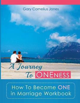 Paperback A Journey To Oneness: How To Become One in Marriage Workbook Book