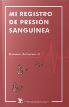 Paperback Mi Registro de Presión Sanguínea: Sin disculpas - ¡Prioridad para mí! (Spanish Edition) [Spanish] Book