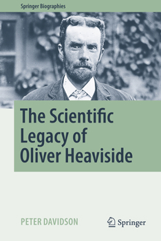The Scientific Legacy of Oliver Heaviside (Springer Biographies)