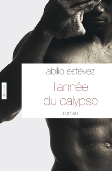 Hardcover L'Année Du Calypso: Roman - Traduit de l'Espagnol (Cuba) Par Alice Seelow [French] Book