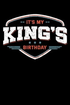 It's My King's Birthday: Father's Day Notebook to Write in, 6x9, Lined, 120 Pages Journal