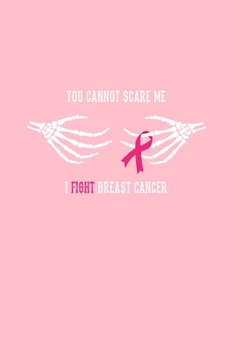 YOU CANNOT SCARE MEI FIGHT BREAST CANCER: Dot Grid Journal - Skeleton Cannot Scare Me Cool Breast Cancer Awareness Gift - Pink Dotted Diary, Planner, Gratitude, Writing, Travel, Goal, Bullet Notebook