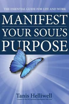 Paperback Manifest Your Soul's Purpose: The essential guide for life and work Book