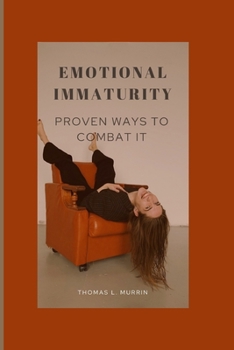 Paperback Emotional Immaturity: Proven Ways to Combat It Book