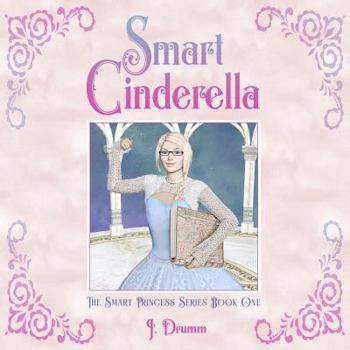 Paperback Smart Cinderella: The Smart Princess Series Book I Book