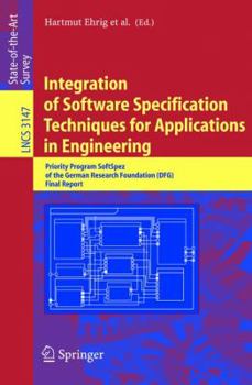 Paperback Integration of Software Specification Techniques for Applications in Engineering: Priority Program Softspez of the German Research Foundation (Dfg) Fi Book