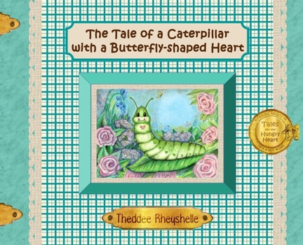 Hardcover The Tale of a Caterpillar with a Butterfly-Shaped Heart Book