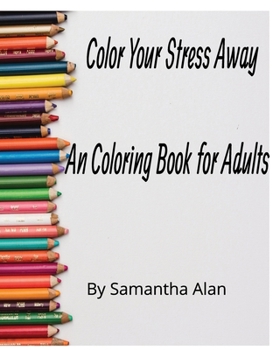 Paperback Color Your Stress Away- A Coloring Book for Adults Book