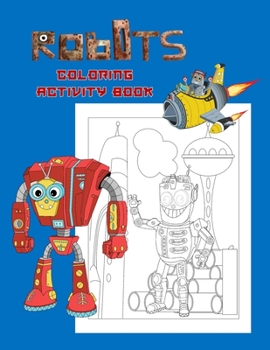 Paperback Robots Coloring Activity Book: STEM Education Learning Fun for Children Coloring, Dot to Dot, Color by Number Mazes and Tracing for Kids Age 4-8 year Book