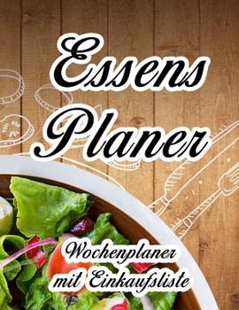 Paperback Essensplaner: Sehr großer praktischer Planer - Mit Einkaufsliste - Buch für 52 Wochen - Schöner hochglanz Einband - wie DIN A4 [German] Book