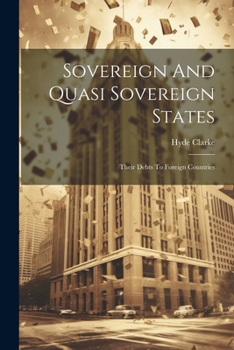 Paperback Sovereign And Quasi Sovereign States: Their Debts To Foreign Countries Book