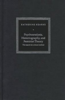Hardcover Psychoanalysis, Historiography, and Feminist Theory: The Search for Critical Method Book