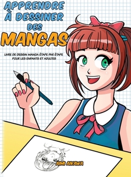 Hardcover Apprendre à dessiner des mangas: Livre de dessin manga étape par étape pour les enfants et adultes [French] Book