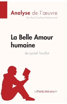 Paperback La Belle Amour humaine de Lyonel Trouillot (Analyse de l'oeuvre): Analyse complète et résumé détaillé de l'oeuvre [French] Book