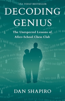 Paperback Decoding Genius: The Unexpected Lessons of After-School Chess Club Book