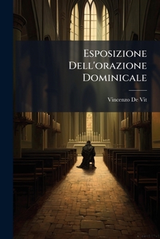 Esposizione Dell'orazione Dominicale: Lettere Del Sacerdote ... A Francesco Olivieri