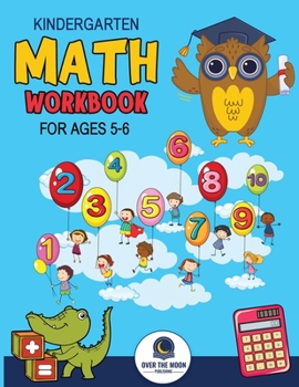 Paperback Kindergarten Math Workbook Ages 5 to 6: Mathematics Practice Book for Kids with Fun Activities to Build Math Including Addition, Subtraction, Counting Book