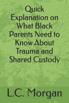 Paperback Quick Explanation on What Black Parents Need to Know About Trauma and Shared Custody Book
