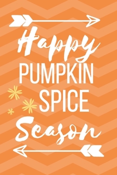 Paperback Happy Pumpkin Spice Season: Blank Lined Journal or Notebook Gift for Autumn Lovers Book